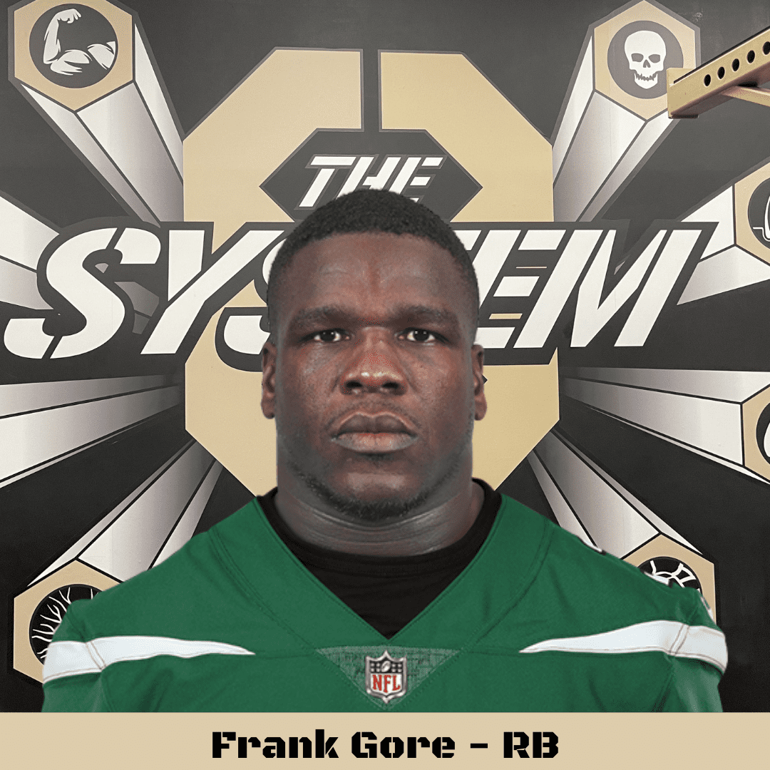 Frank Gore, The System8